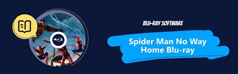 When Does Spider-Man No Way Home Come Out on Blu-ray, 4K