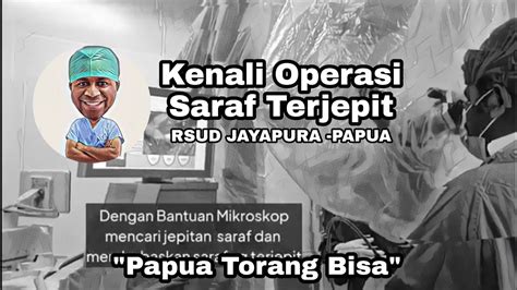 Beginilah Operasi Saraf Terjepit Di RSUD Jayapura Papua Sarafterjepit