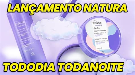 Tododia Todanoite Natura Lan Amento Youtube