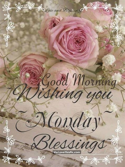 Good Morning Wishing You Monday Blessings Pictures Photos And Images