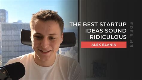 Alex Blania The Best Startup Ideas Sound Ridiculous Youtube