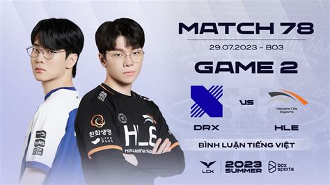 Drx Vs Hle Game B Nh Lu N Ti Ng Vi T Lck M A H