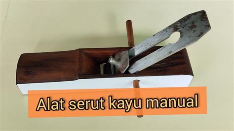 Tutorial Membuat Serutan Kayu Manual Ketam Kayu Manual YouTube