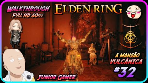 ELDEN RING 32 A MANSÃO VULCÂNICA PT BR Walkthrough Full HD 60fps