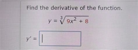 Solved Find The Derivative Of The Function Y 9x2 83y