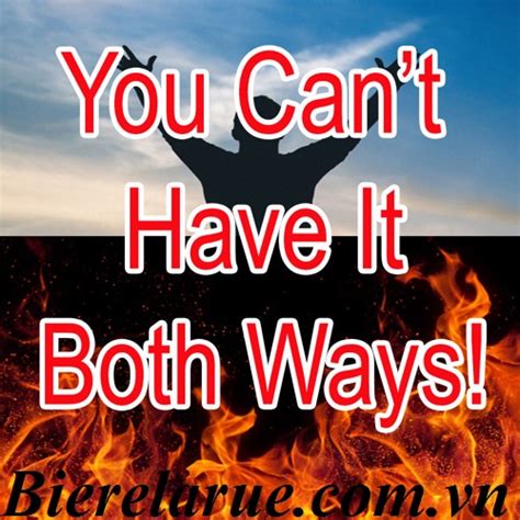 Thành ngữ You cant have it both ways và cách đặt câu hay trong giao tiếp