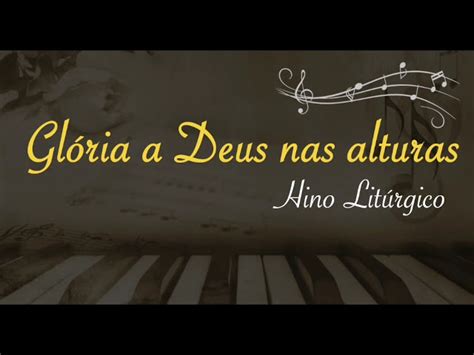 Glória a Deus nas alturas Hino Litúrgico Chords Chordify