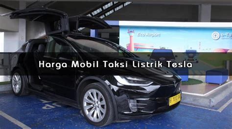 Harga Mobil Taksi Listrik Tesla Spesifikasi Dan Fitur Ujikokoh