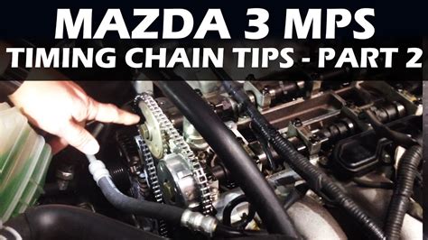 Mazda 3 Mps Timing Chain Tips And Tricks Part 2 Youtube