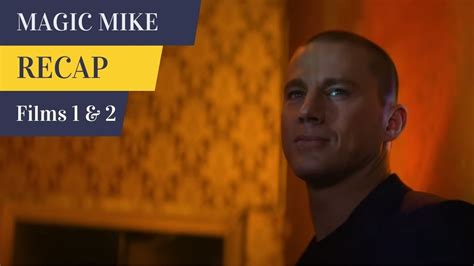 Recaps Magic Mike And Magic Mike Xxl Everything You Need To Know