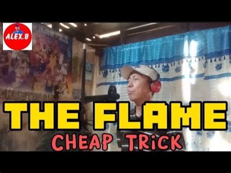 THE FLAME Cheap Trick ALEX B YouTube