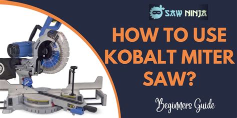 How To Use Kobalt Miter Saw Saw Ninja