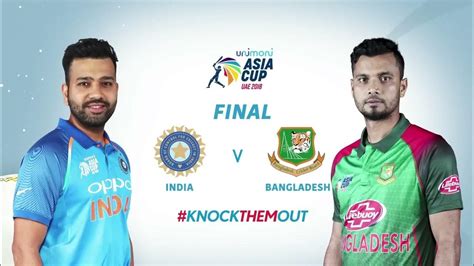 Unimoni Asia Cup 2018 Final India Vs Bangladesh1080p Hd Youtube