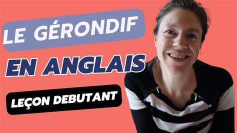 Le G Rondif En Anglais Le On De Grammaire Pour D Butant Youtube