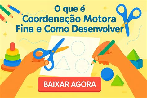 Coordenação Motora O Que É - O que é Coordenação Motora Fina e Como Desenvolver