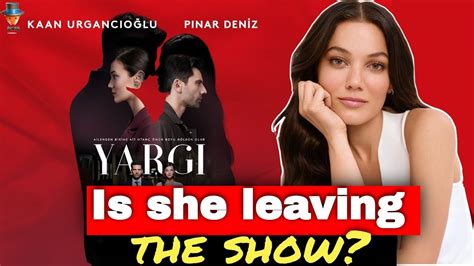 Will Pinar Deniz Leave The Series The Trial Yarg Turkish Series