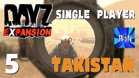 DayZ Expansion Single Player Takistan Map Ep 5 YouTube