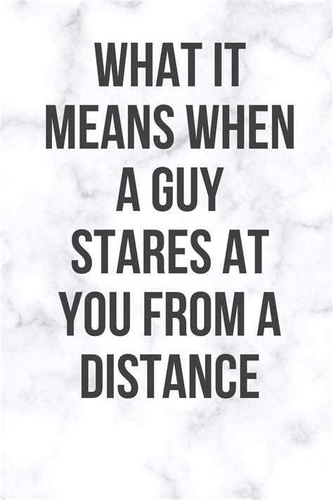 What Does It Mean When A Guy Stares At You From A Distance Body