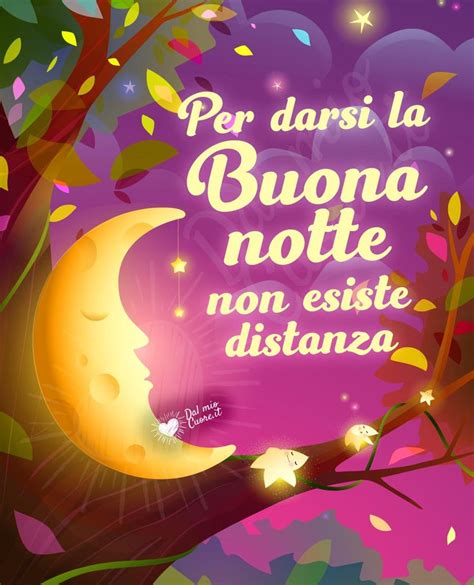 Per Darsi La Buona Notte Non Esiste Distanza Buonanotte Auguri Di