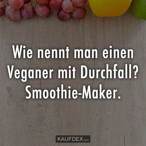 Wie Nennt Man Einen Veganer Mit Durchfall Kaufdex Lustige Spr Che