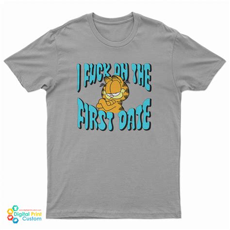 Garfield I Fuck On The First Date T Shirt Digitalprintcustom
