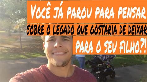 Voc J Parou Para Refletir Sobre Qual Legado Gostaria De Deixar Para O