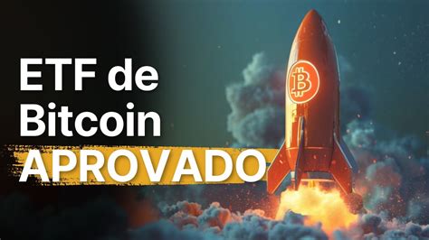 Etf Do Bitcoin Foi Aprovado Agora Decola Youtube