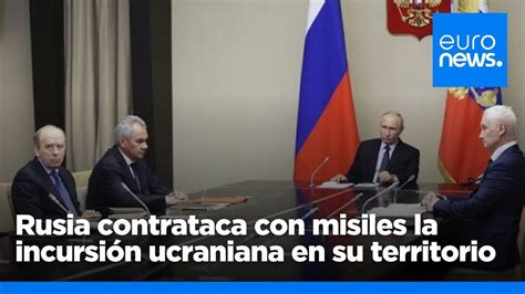 Rusia Contrataca Con Misiles La Incursi N Ucraniana En Kursk Youtube