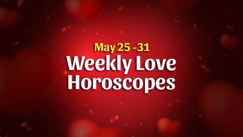 Weekly Love Horoscope Overview 25 – 31 May – HoroscopeOfToday