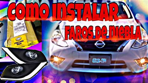 Como Instalar Faros De Niebla Nissan Versa Tuning Youtube