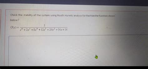 Check The Stability Of The System Using Routh Hurwitz Chegg