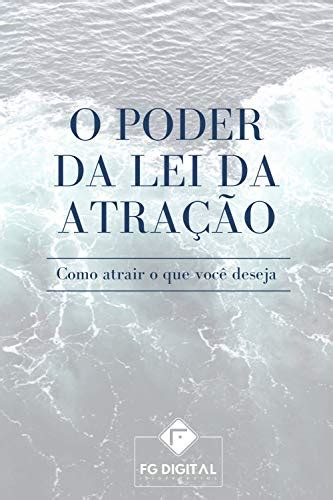 Pdf O Poder Da Lei Da Atra O Como Atrair O Que Voc Deseja