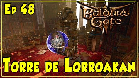 Directo Baldur S Gate Ep Torre De Lorroakan Gameplay