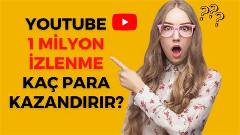 Youtube 1 Milyon İzlenme Kaç Para Kazandırır