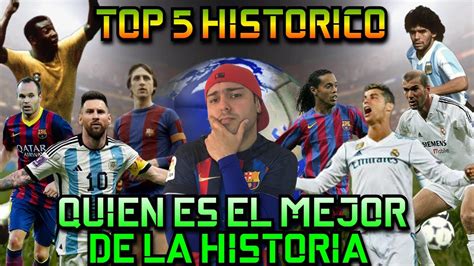 Top 5 Mejores Futbolistas De La Historia ⚽ Quien Es El Mejor De Todos