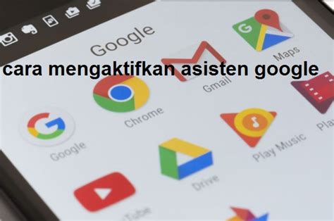 Cara Mengaktifkan Asisten Google Panduan Lengkap