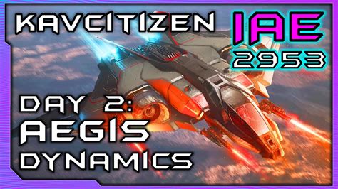 IAE 2953 Day 2 Aegis All Ships Tour Star Citizen Gameplay 3 21 1