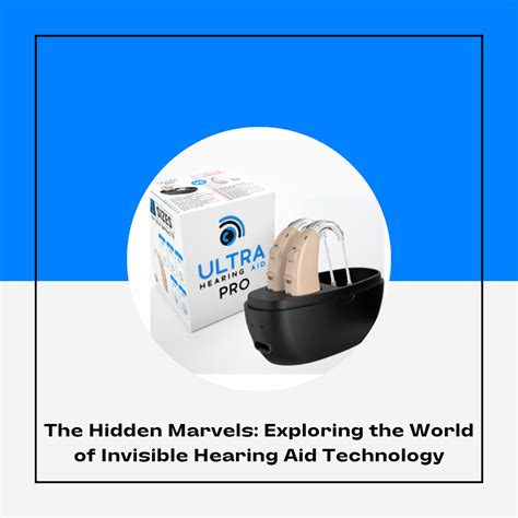 The Hidden Marvels Exploring The World Of Invisible Hearing Aid Technology Ultra Hearing Aid