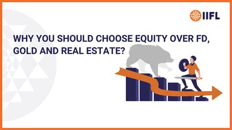 Why You Should Choose Equity Over Fd Gold And Real Estate Equity