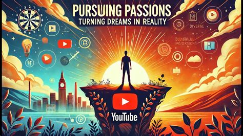 Pursuing Your Passions Turning Dreams Into Reality Paychology Youtube