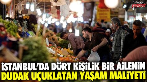 İstanbul da dört kişilik bir ailenin dudak uçuklatan yaşam maliyeti