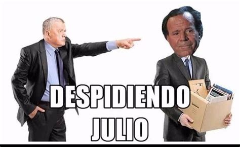 Pin En Memes Mes De Julio Meme Julio Iglesias Felicitaciones