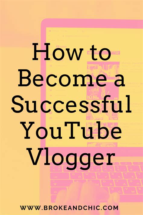 How To Become A Successful Youtube Vlogger Broke And Chicbroke And Chic