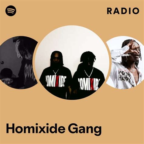 Homixide Gang Radio Playlist By Spotify Spotify