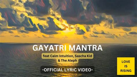 Love Is Rising Gayatri Mantra Feat Calm Intuition Sascha Kid The