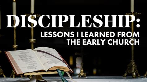 Discipleship Lessons I Learned From The Early Church Youtube