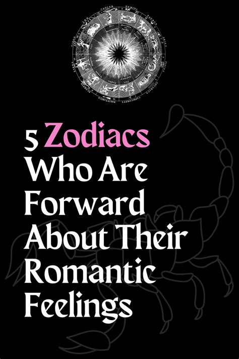 5 Zodiacs Who Are Forward About Their Romantic Feelings Zodiac Heist