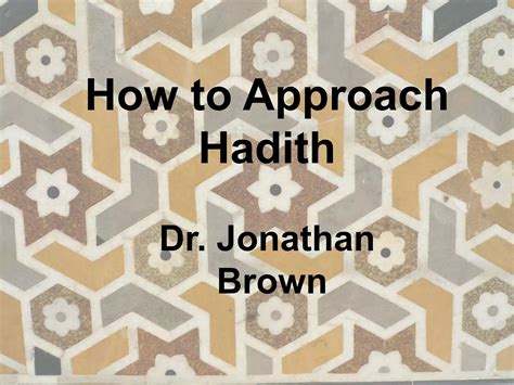 Dr. Jonathan AC Brown - How to Approach Hadith | PPTX