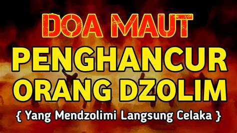 AYAT KERAS HANCURKAN ORANG DZOLIM KEPADA KITA UNTUK ORANG DZOLIM YANG