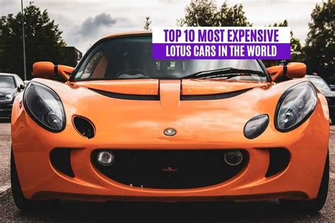 Top 10 Most Expensive Lotus Cars In The World